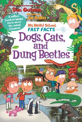 Cover Image for My Weird School Fast Facts: Dogs, Cats, and Dung Beetles -- Dan Gutman, Paperback