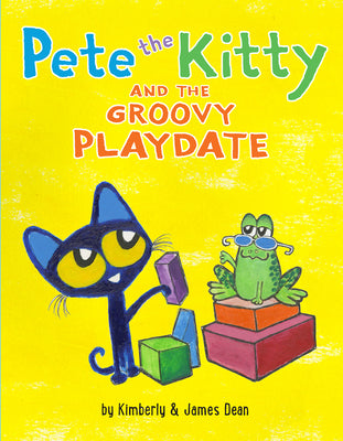 Cover Image for Pete the Kitty and the Groovy Playdate -- James Dean, Hardcover