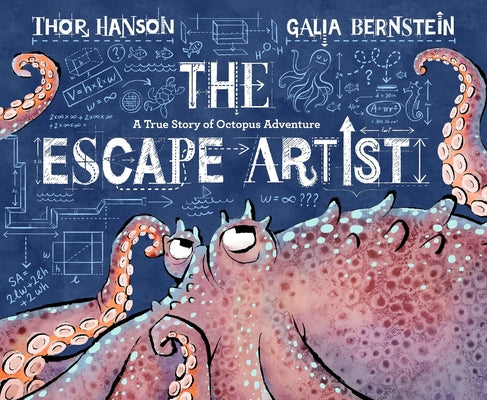 Cover Image for The Escape Artist: A True Story of Octopus Adventure -- Thor Hanson, Hardcover