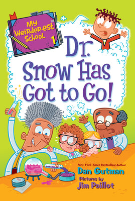 Cover Image for My Weirder-est School: Dr. Snow Has Got to Go! -- Dan Gutman, Paperback
