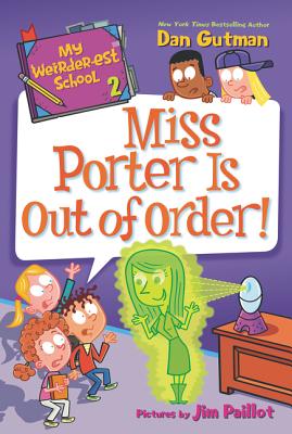 Cover Image for My Weirder-est School: Miss Porter Is Out of Order! -- Dan Gutman, Paperback