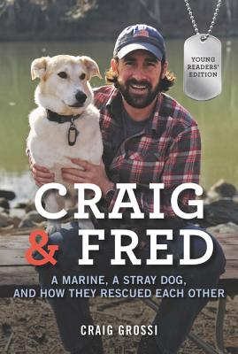Cover Image for Craig & Fred Young Readers' Edition: A Marine, a Stray Dog, and How They Rescued Each Other -- Craig Grossi, Paperback