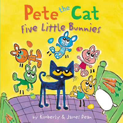 Cover Image for Pete the Cat: Five Little Bunnies: An Easter and Springtime Book for Kids -- James Dean, Hardcover