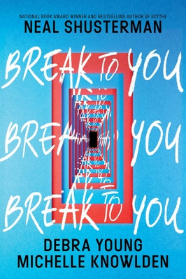 Cover Image for Break to You -- Neal Shusterman, Paperback