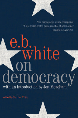On Democracy -- E. B. White, Paperback