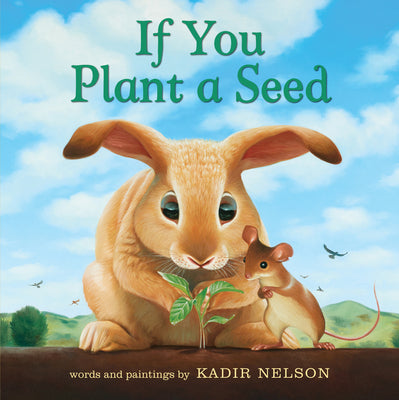Cover Image for If You Plant a Seed: An Easter and Springtime Book for Kids -- Kadir Nelson, Board Books