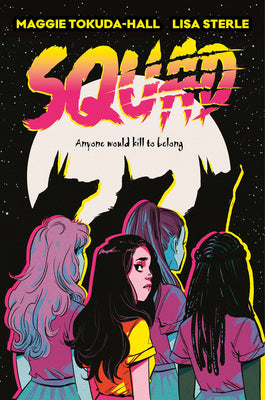 Cover Image for Squad: A Graphic Novel -- Maggie Tokuda-Hall, Paperback