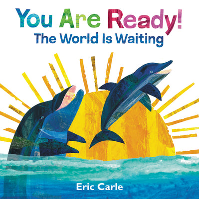 Cover Image for You Are Ready!: The World Is Waiting -- Eric Carle, Hardcover