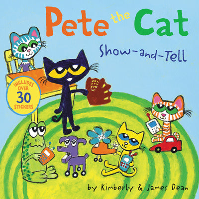 Cover Image for Pete the Cat: Show-And-Tell: Includes Over 30 Stickers! -- James Dean, Paperback
