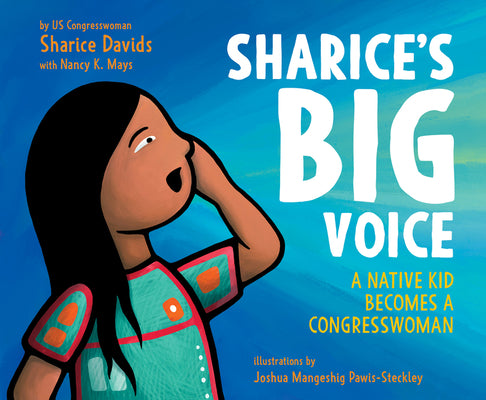 Cover Image for Sharice's Big Voice: A Native Kid Becomes a Congresswoman -- Sharice Davids, Hardcover