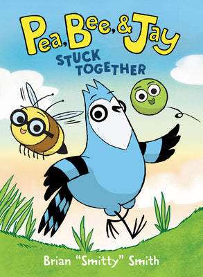 Cover Image for Pea, Bee, & Jay #1: Stuck Together: A Graphic Novel -- Brian Smitty Smith, Paperback