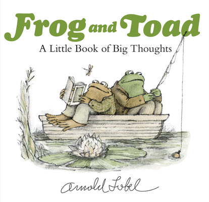 Cover Image for Frog and Toad: A Little Book of Big Thoughts: From the Classic Animal Friendship and Adventure Series, Great for Growing Reading Skills and Early Lite -- Arnold Lobel, Hardcover