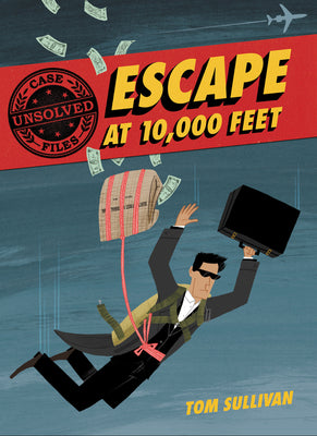 Cover Image for Unsolved Case Files: Escape at 10,000 Feet: D.B. Cooper and the Missing Money, a Graphic Novel -- Tom Sullivan, Paperback