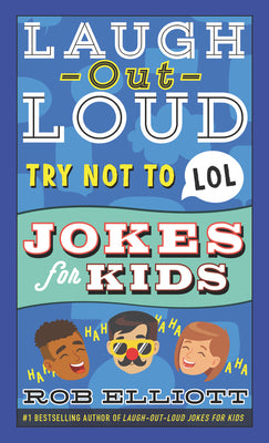 Cover Image for Laugh-Out-Loud Try Not to Lol Jokes for Kids -- Rob Elliott, Paperback
