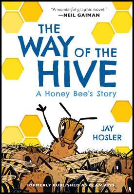 Cover Image for The Way of the Hive: A Honey Bee's Story, a Graphic Novel -- Jay Hosler, Paperback