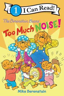 Cover Image for The Berenstain Bears: Too Much Noise! -- Mike Berenstain, Paperback