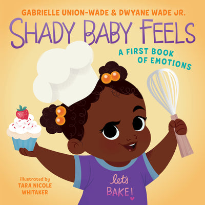 Cover Image for Shady Baby Feels: A First Book of Emotions -- Gabrielle Union, Board Books