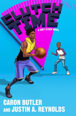 Clutch Time: A Shot Clock Novel -- Caron Butler, Hardcover