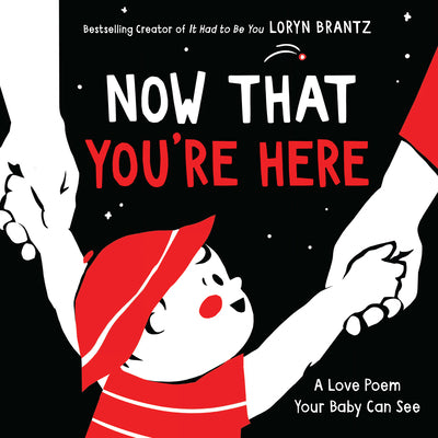 Cover Image for Now That You're Here: A High Contrast Book for Newborns -- Loryn Brantz, Board Books