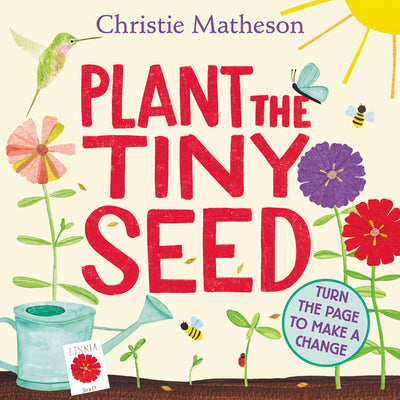 Cover Image for Plant the Tiny Seed: A Springtime Book for Kids -- Christie Matheson, Board Books