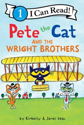 Cover Image for Pete the Cat and the Wright Brothers -- James Dean, Hardcover