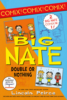 Cover Image for Big Nate: Double or Nothing: Big Nate: What Could Possibly Go Wrong? and Big Nate: Here Goes Nothing -- Lincoln Peirce, Paperback