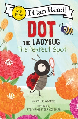Cover Image for Dot the Ladybug: The Perfect Spot -- Kallie George, Paperback