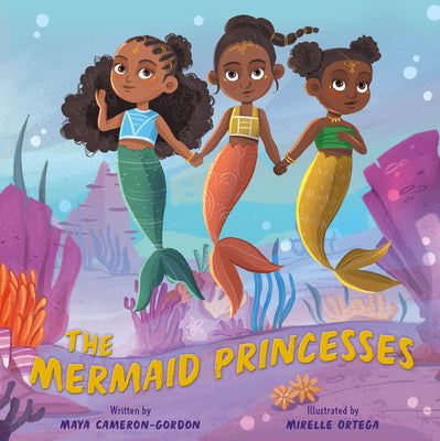Cover Image for The Mermaid Princesses: A Sister Tale -- Maya Cameron-Gordon, Hardcover