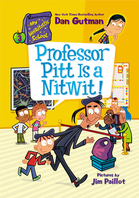 Cover Image for My Weirdtastic School #3: Professor Pitt Is a Nitwit! -- Dan Gutman, Paperback