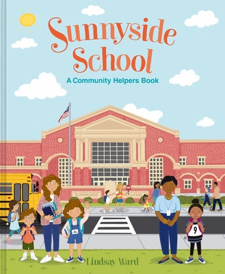 Cover Image for Sunnyside School: A Community Helpers Book -- Lindsay Ward, Hardcover