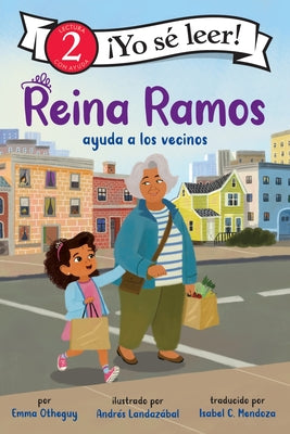 Cover Image for Reina Ramos Ayuda a Los Vecinos: Reina Ramos: Neighborhood Helper (Spanish Edition) -- Emma Otheguy, Paperback