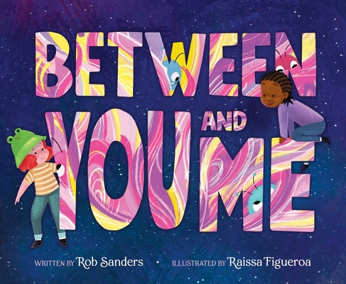 Between You and Me -- Rob Sanders, Hardcover
