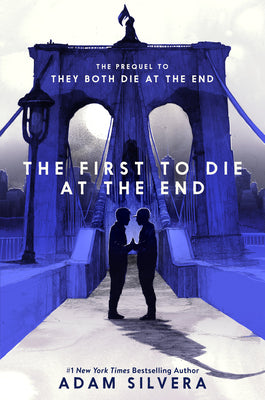Cover Image for The First to Die at the End -- Adam Silvera, Hardcover