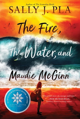 Cover Image for The Fire, the Water, and Maudie McGinn -- Sally J. Pla, Paperback
