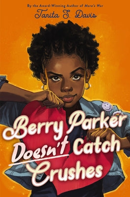 Cover Image for Berry Parker Doesn't Catch Crushes -- Tanita S. Davis, Hardcover