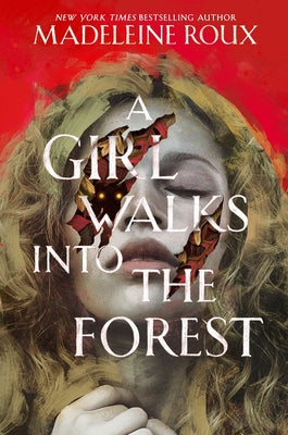 Cover Image for A Girl Walks Into the Forest -- Madeleine Roux, Hardcover