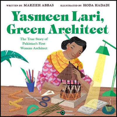 Yasmeen Lari, Green Architect: The True Story of Pakistan's First Woman Architect -- Marzieh Abbas, Hardcover