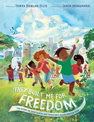 Cover Image for They Built Me for Freedom: The Story of Juneteenth and Houston's Emancipation Park -- Tonya Duncan Ellis, Hardcover