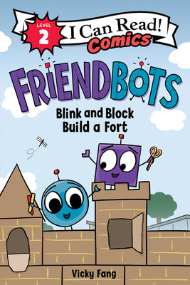 Cover Image for Friendbots: Blink and Block Build a Fort -- Vicky Fang, Paperback