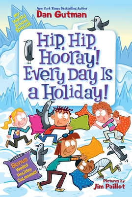 Cover Image for My Weird School Special: Hip, Hip, Hooray! Every Day Is a Holiday! -- Dan Gutman, Paperback