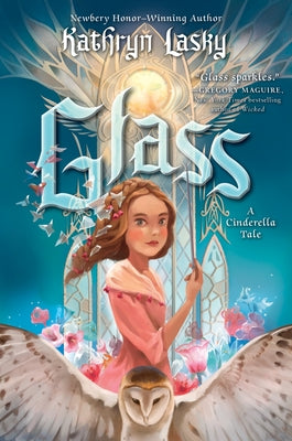 Glass: A Cinderella Tale -- Kathryn Lasky, Hardcover