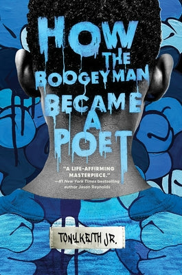 Cover Image for How the Boogeyman Became a Poet -- Tony Keith Jr, Paperback