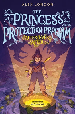 The Princess Protection Program #2: After Ever After -- Alex London, Hardcover
