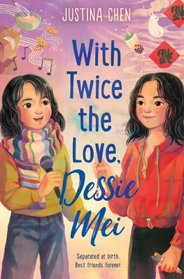 Cover Image for With Twice the Love, Dessie Mei -- Justina Chen, Hardcover