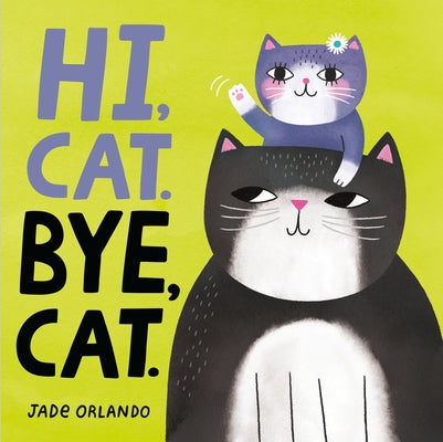 Cover Image for Hi, Cat. Bye, Cat. -- Jade Orlando, Board Books