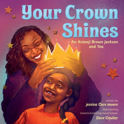 Cover Image for Your Crown Shines: For Ketanji Brown Jackson and You -- Jessica Care Moore, Hardcover