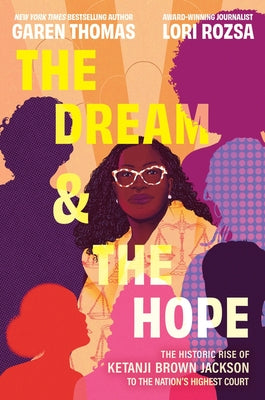 Cover Image for The Dream & the Hope: The Historic Rise of Ketanji Brown Jackson to the Nation's Highest Court -- Garen Thomas, Hardcover