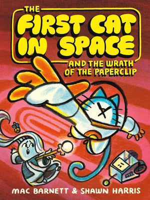 Cover Image for The First Cat in Space and the Wrath of the Paperclip: A Graphic Novel -- Mac Barnett, Hardcover