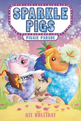 Sparkle Pigs #2: Piggie Parade -- Kit Holliday, Paperback