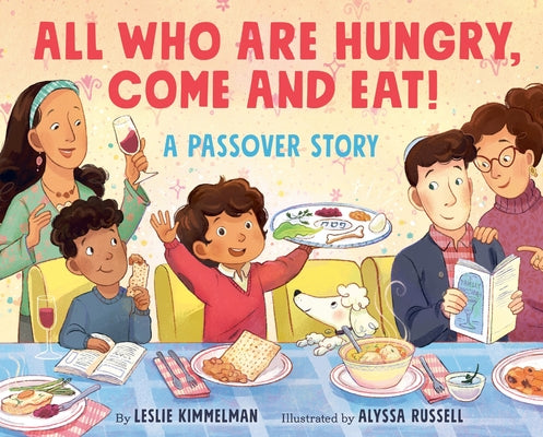Cover Image for All Who Are Hungry, Come and Eat!: A Passover Story -- Leslie Kimmelman, Hardcover